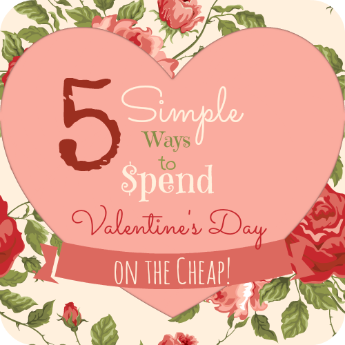 The Mommy Island 5 Simple Ways to Spend Valentine's Day (on the cheap)