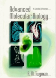 Advanced Molecular Biology M. Twyman