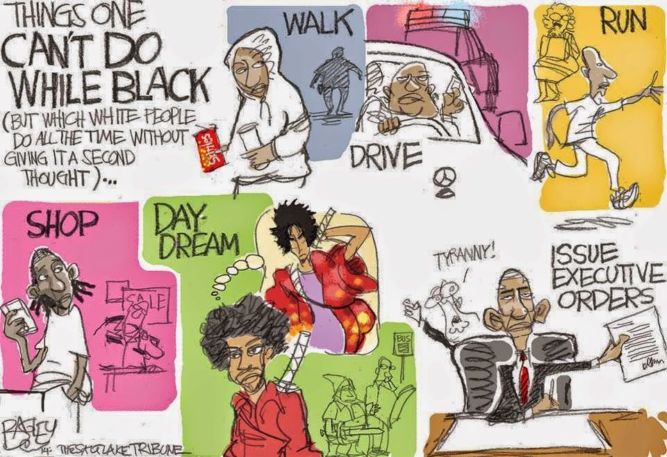 Things one can't do while black (but white people do all the time):  Walk, run, shop, daydream, drive, issue executive orders.