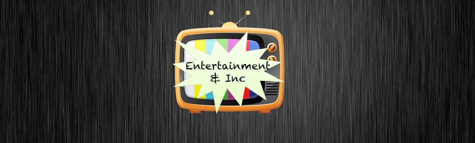 Entertainment & Inc