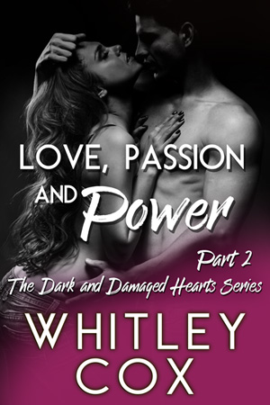Love, Passion and Power: Part 2 By Whitley Cox