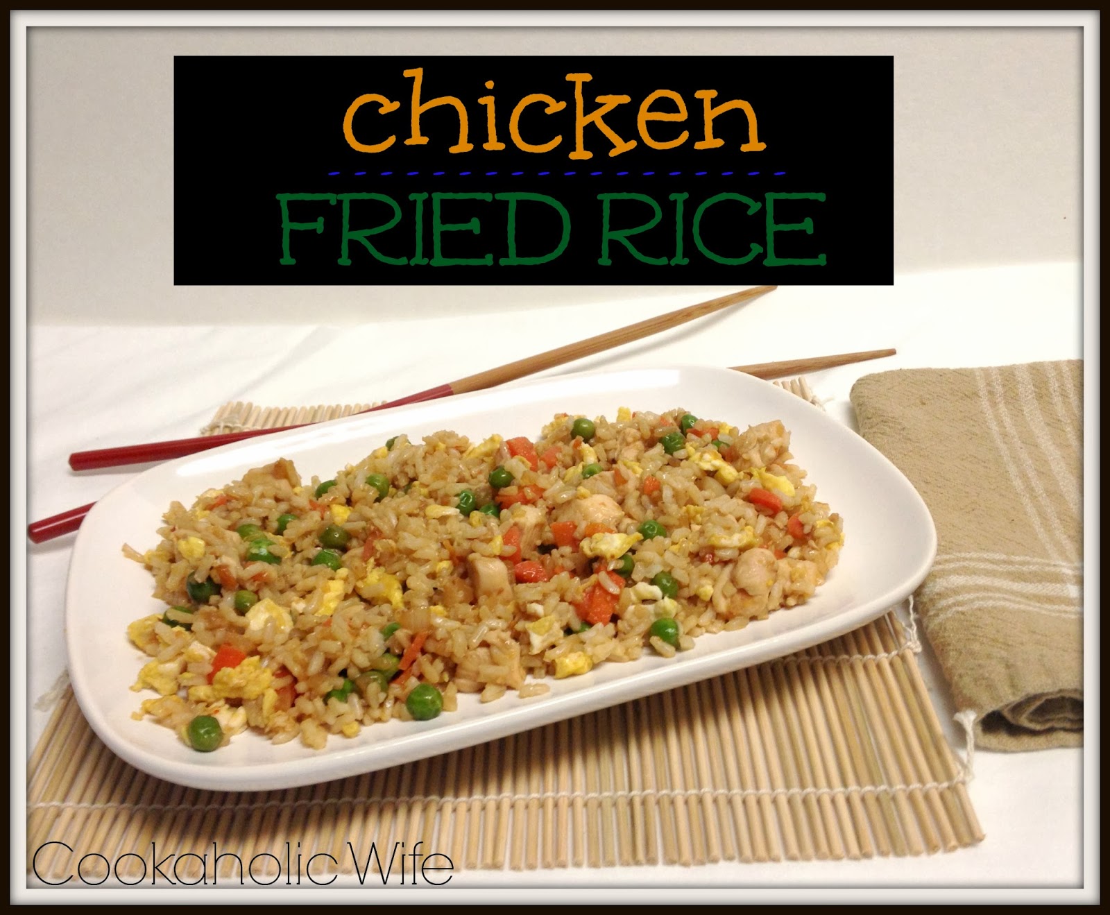 Chicken Fried Rice - Cookaholic Wife