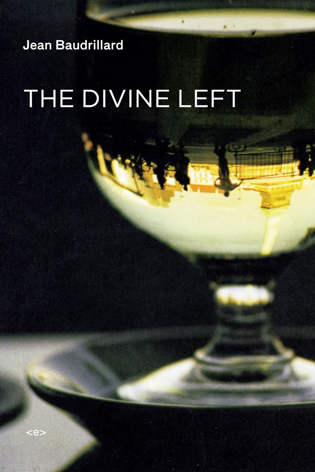 The Divine Left by Jean Baudrillard (trans., D. L. Sweet)