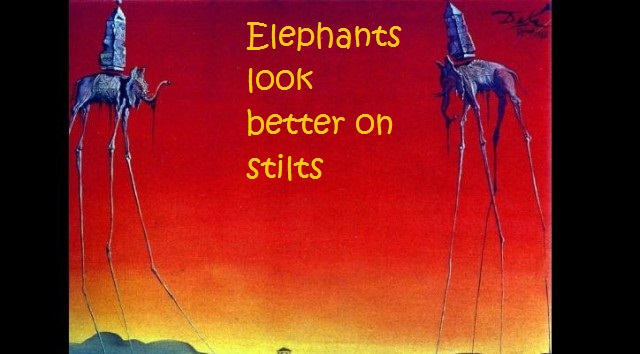 Elephants look better on stilts!