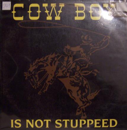 Cow Boy - Is Not Stuppeed Cow Boy - Is Not Stuppeed