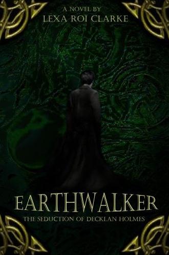 Earthwalker: The Seduction of Decklan Holmes