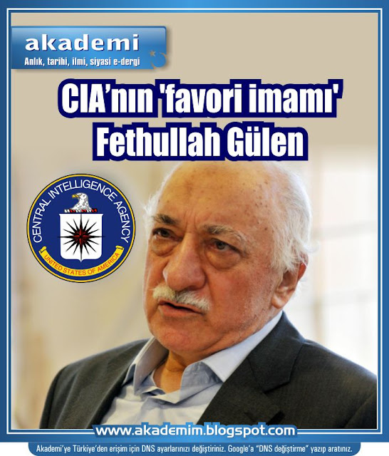 CIA’nın 'favori imamı' Fethullah Gülen