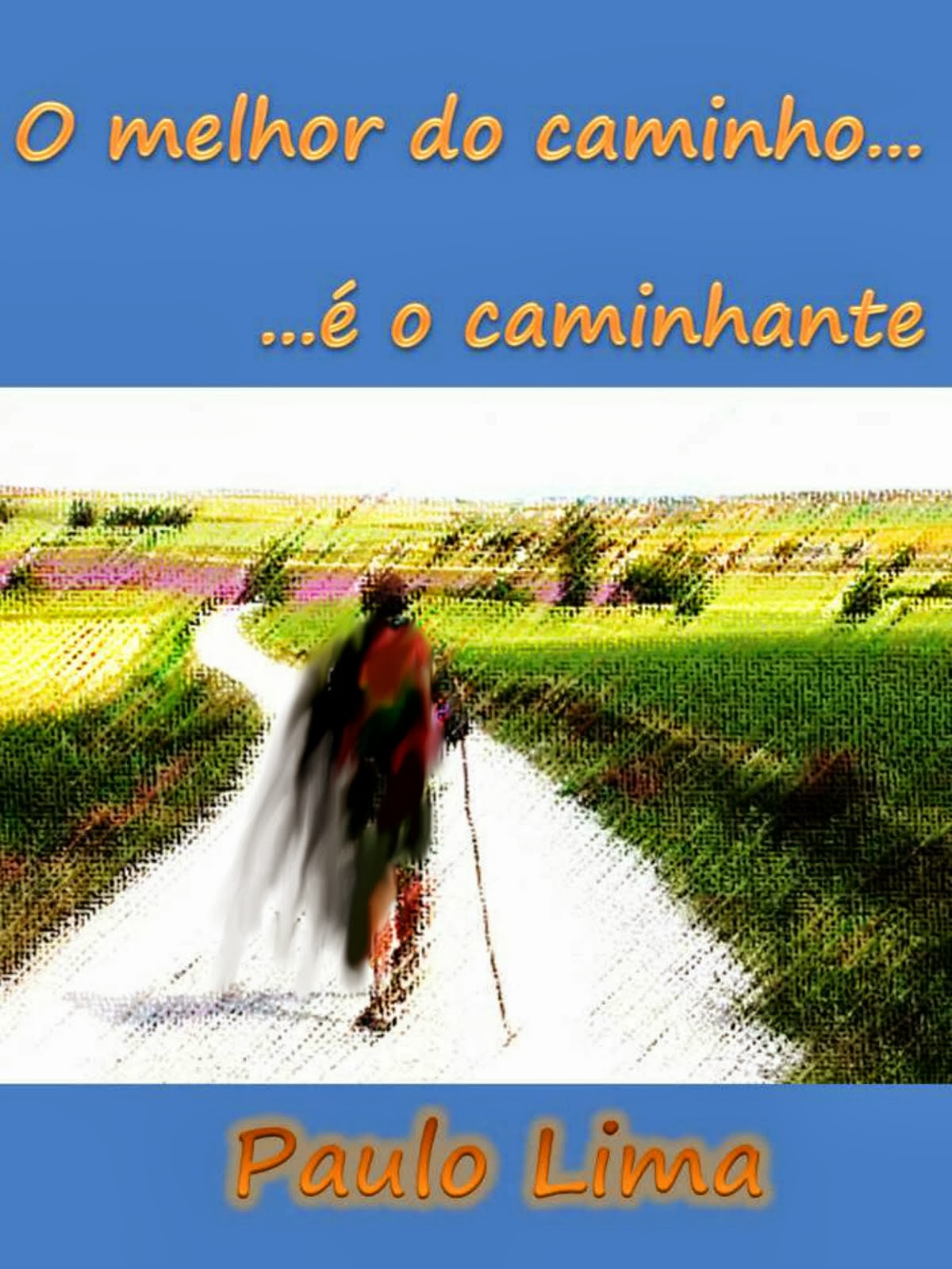 O Melhor do caminho é o caminhante