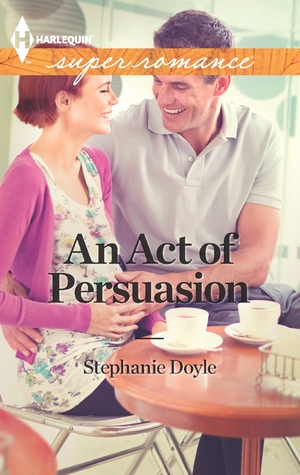 An Act of Persuasion (Harlequin Superromance) Stephanie Doyle