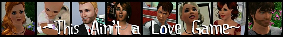This Ain't a Love Game ~ A Sims 3 Story