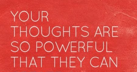 Inspirational Picture Quotes...: Your thoughts are so powerful.
