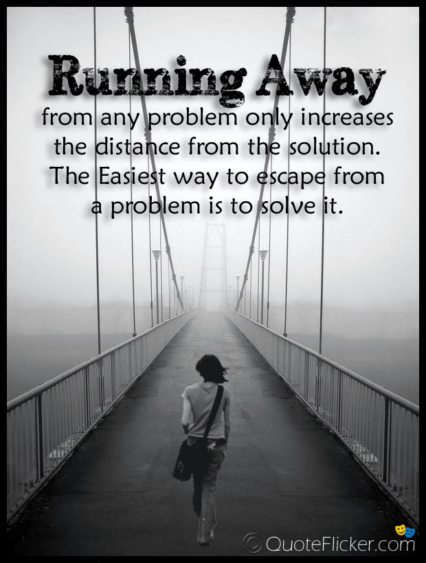 Quotes About Running Away Running Away... | Quotes Collection