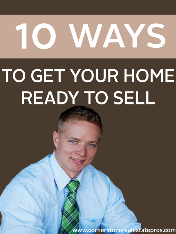 Cornerstone Real Estate Professionals 10 Ways To Get Your Home Ready