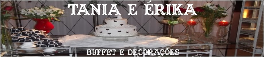 TÂNIA E ÉRIKA - Decorações