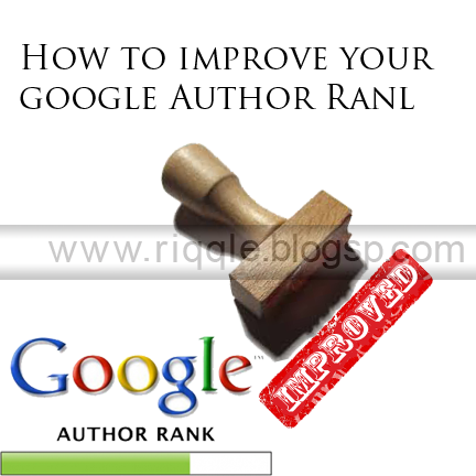 Top 9 Ways To Improve Google Author Rank Riqqle