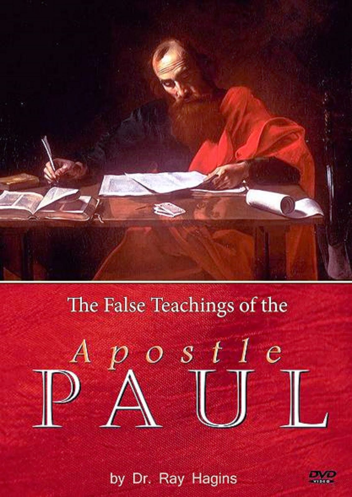 THE FALSE TEACHINGS OF THE APOSTLE PAUL