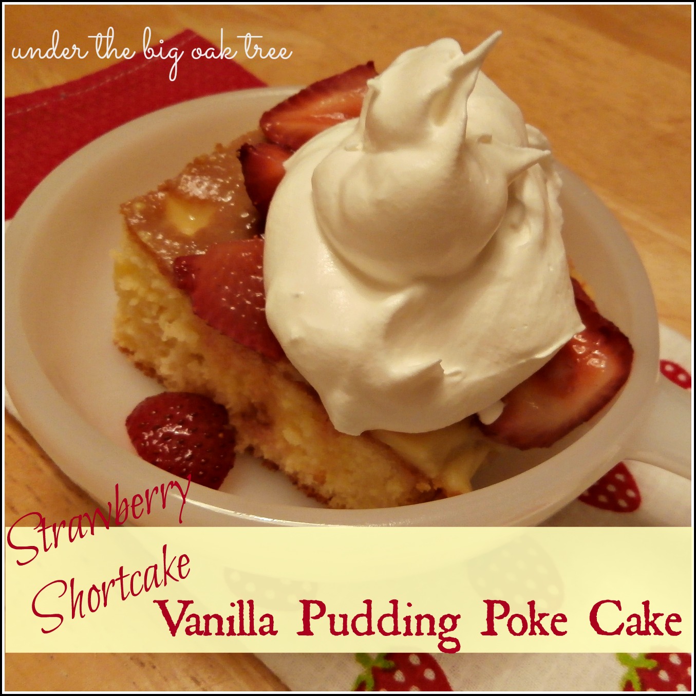 Under the Big Oak Tree Strawberry Shortcake Vanilla Pudding Poke Cake