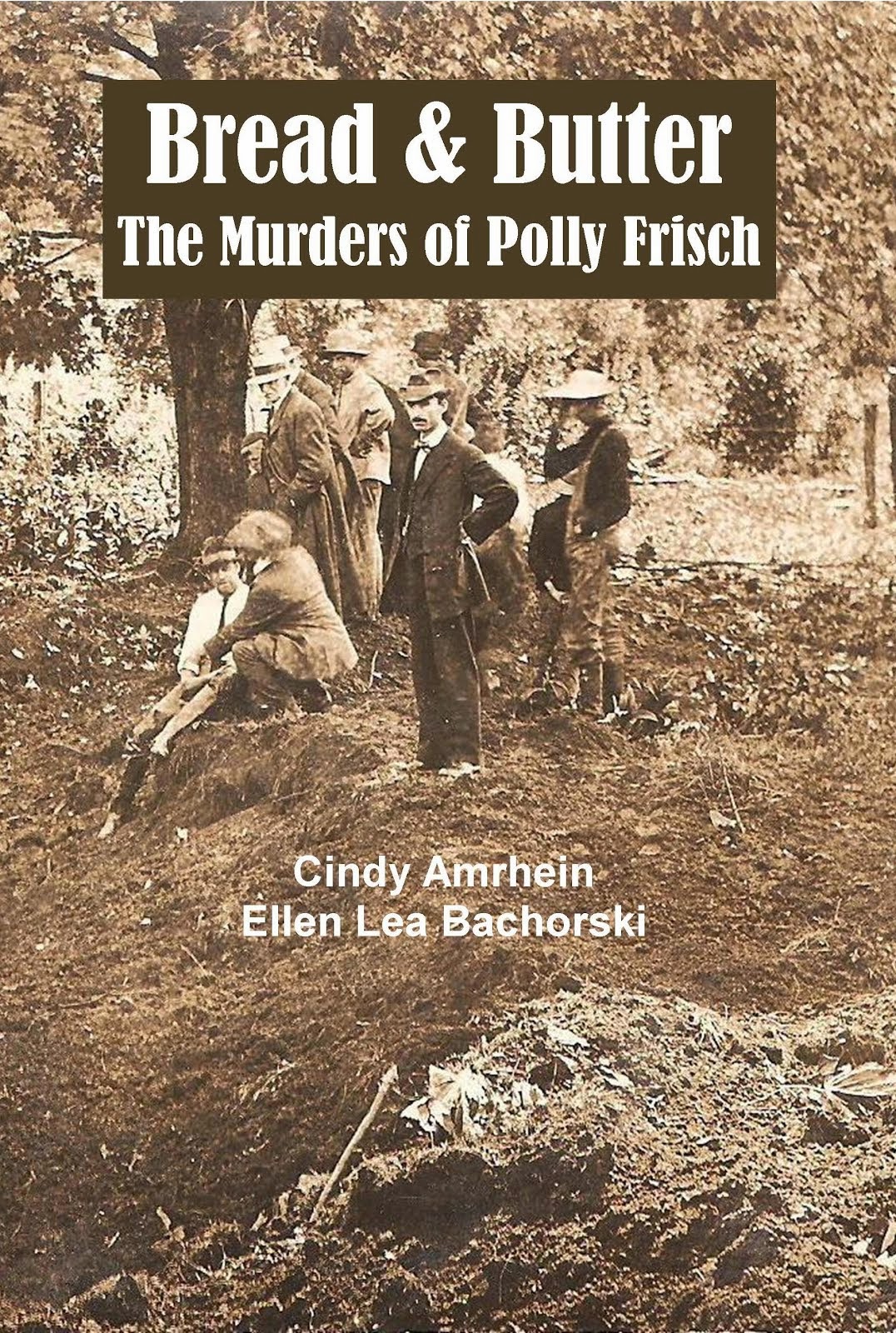 Bread & Butter the Murders of Polly Frisch