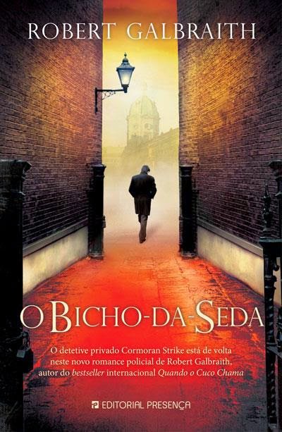 O Bicho da Seda - Robert Galbraith (a.k.a. J.K. Rownling) O Bicho da Seda - Robert Galbraith (a.k.a. J.K. Rownling)