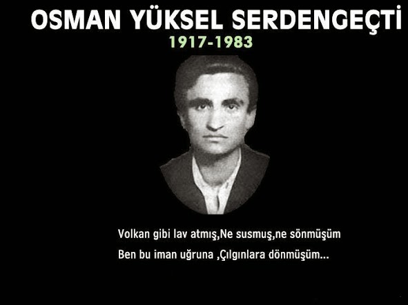 OSMAN YÜKSEL SERDENGEÇTİ UNUTULMADI