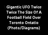 Gigantic UFO Twice The Size Of A Football Field Seen In The Sky Over Toronto Ontario (Photo/Reports