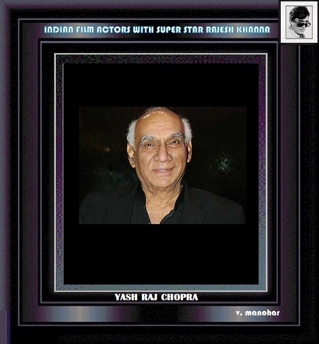 actor yash raj indian co actors filmography with super star rajesh khanna actor yash raj indian co actors filmography with super star rajesh khanna