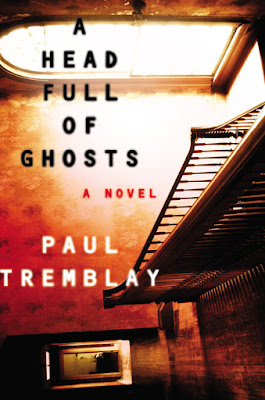 A Head Full of Ghosts: A Novel by Paul Tremblay A Head Full of Ghosts: A Novel by Paul Tremblay