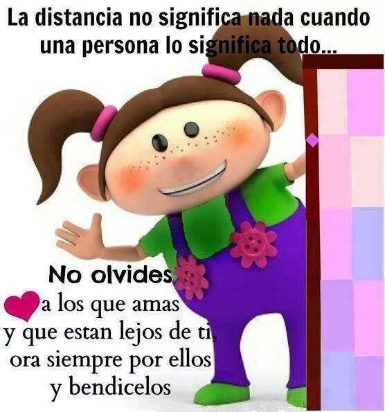 No olvides a los que amas y que están lejos de ti