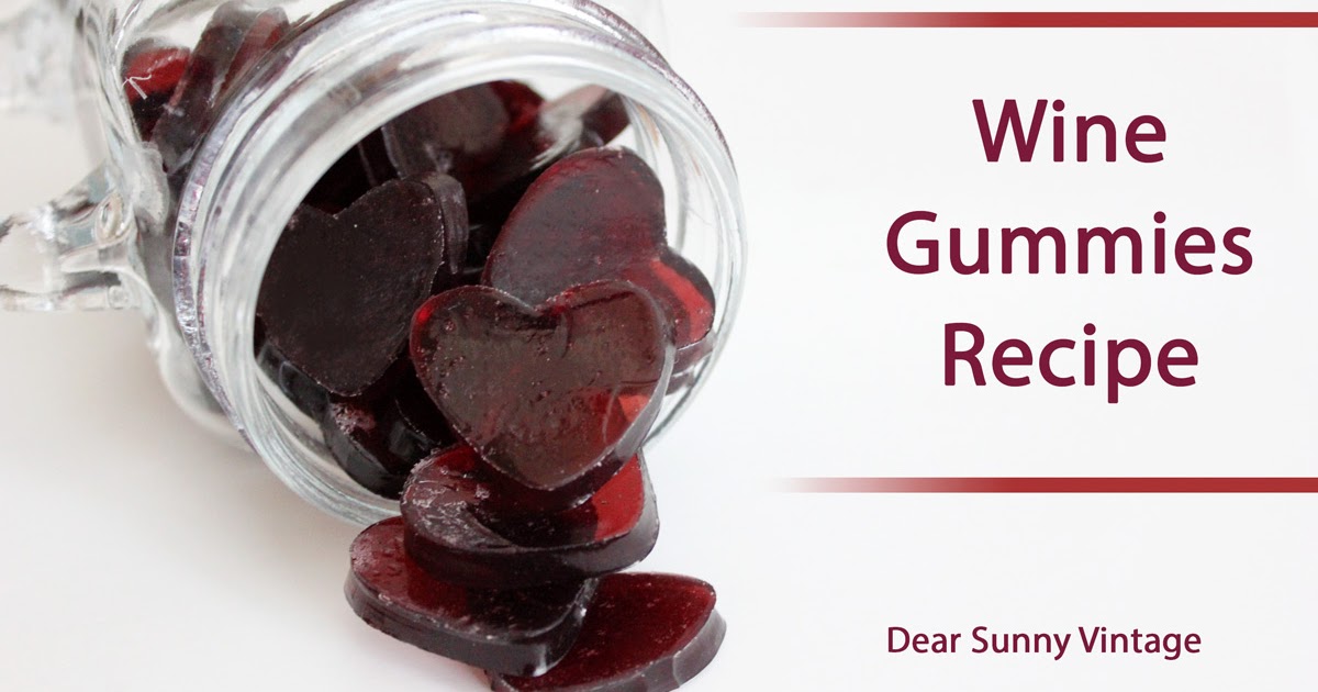 dear sunny... Recipe Wine Gummies