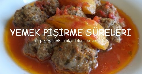 fırında sulu köfte kaç dakikada pişer YEMEK PİŞİRME SÜRELERİ