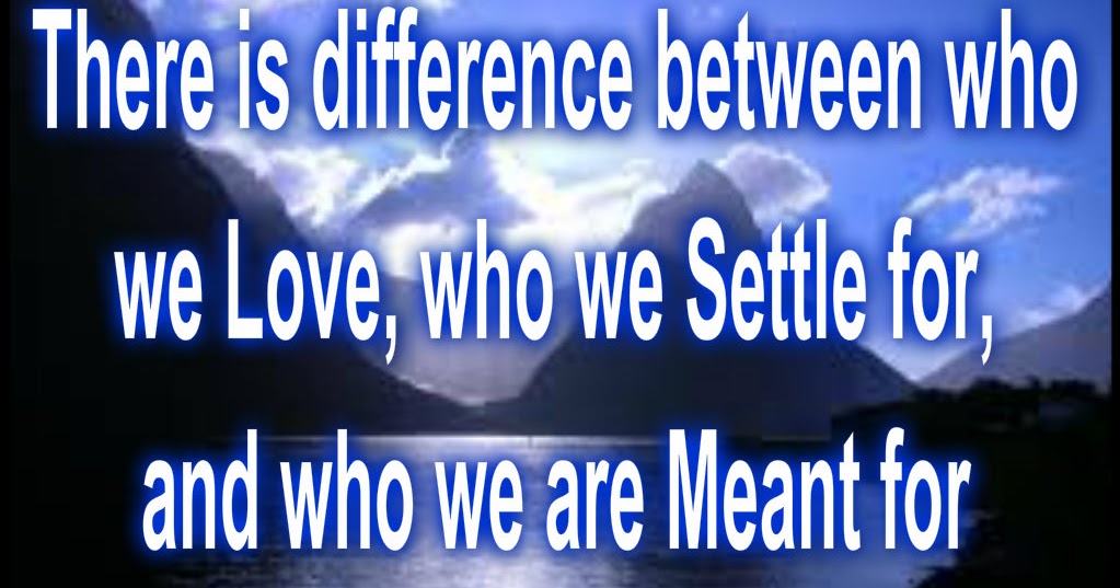 Life Quotes and Sayings There is difference between who we love and
