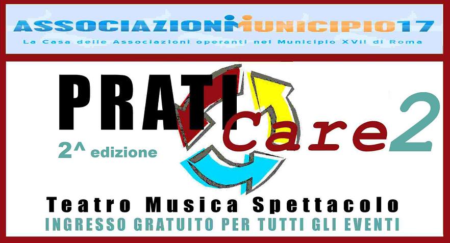 PRATICare - 2a edizione della rassegna internazionale di musica e teatro nel Municipio XVII di Roma