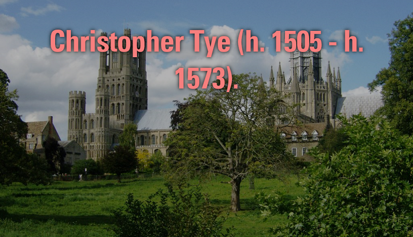 Christopher Tye (1505 - h. 1573)