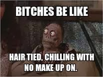 From Rachel S Desk Bitches Be Like Hair Tied Chillin With No