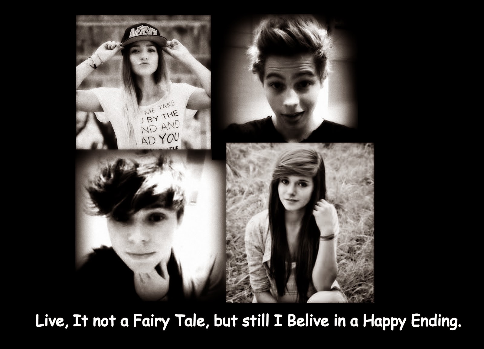 Live, It not a Fairy Tale, but still I Belive in a Happy Ending.