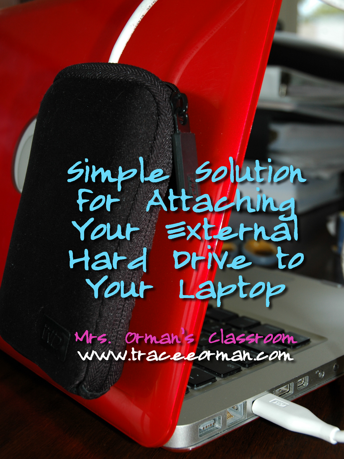 Mrs. Orman's Classroom Simple Solution for my External Hard Drive