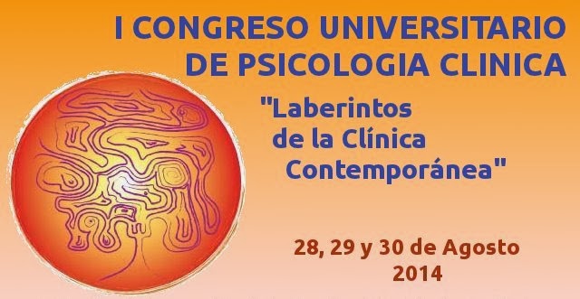 I Congreso Universitario de Psicología Clínica. "Laberintos de la Clínica Contemporánea" Agosto 2014