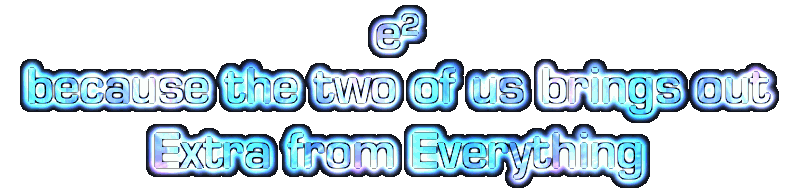 e² - because the two of us brings out extra from everything
