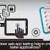 How Does Web App Testing Help In Creating Better Applications?
