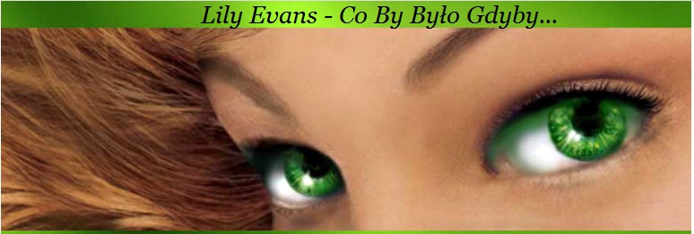 Lily Evans - Co By Było Gdyby...