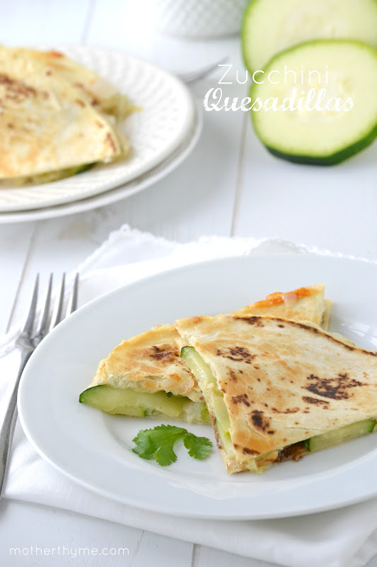 Zucchini Quesadillas Mother Thyme