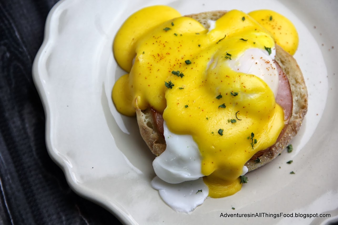 Adventures in all things food Eggs Benedict From Scratch Hollandaise Sauce