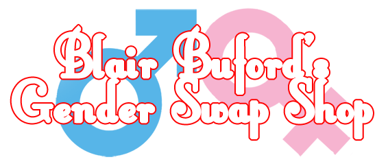 Blair Buford's Gender Swap Shop, Home of "The Sexymorphosis"