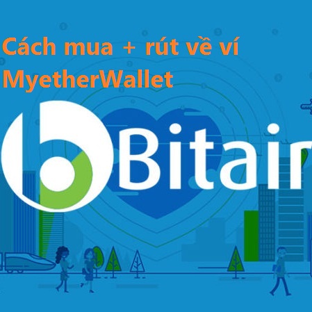 Hướng dẫn mua Bitair và rút về ví Myetherwallet
