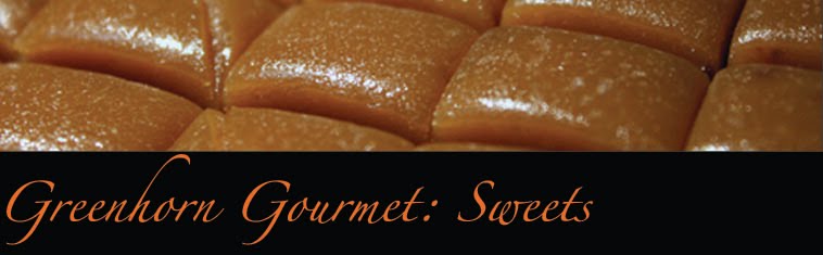 Greenhorn Gourmet: Sweets