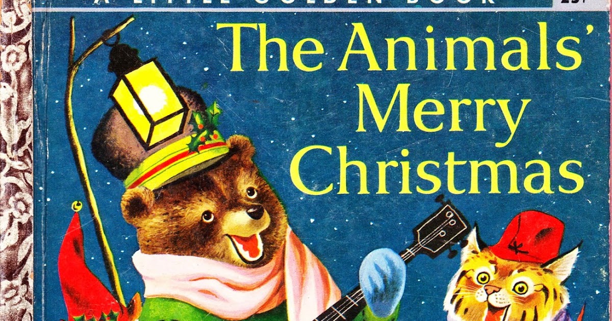 Merry christmas to all the animals Mrs.T's Christmas Kitchen: Another vintage kids' book ~ The Animals' Merry Christmas