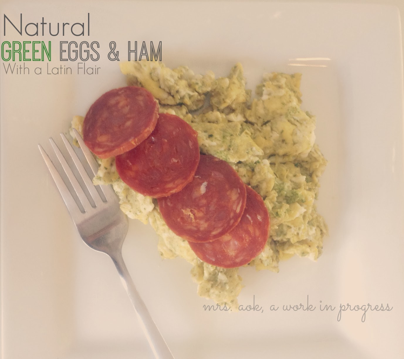 Mrs AOK, a Work in Progress Green Eggs And Ham with a Natural Latina Flair