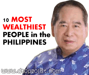 Top 10 Richest People in the Philippines Top 10 Richest People in the Philippines