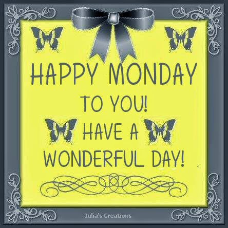 WELCOME To Julia's Creations: Happy Monday!