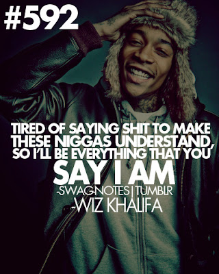 EVERYTHING I DO: WIZ KHALIFA QUOTES